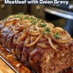 Meatloaf with Onion Gravy