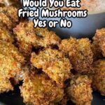 Air Fryer Fried Mushrooms